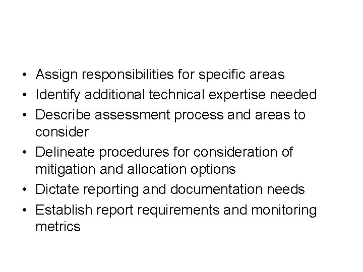  • Assign responsibilities for specific areas • Identify additional technical expertise needed •