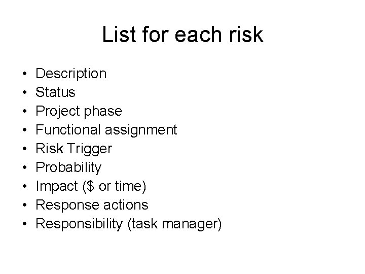 List for each risk • • • Description Status Project phase Functional assignment Risk