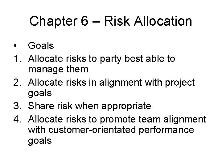 Chapter 6 – Risk Allocation • Goals 1. Allocate risks to party best able