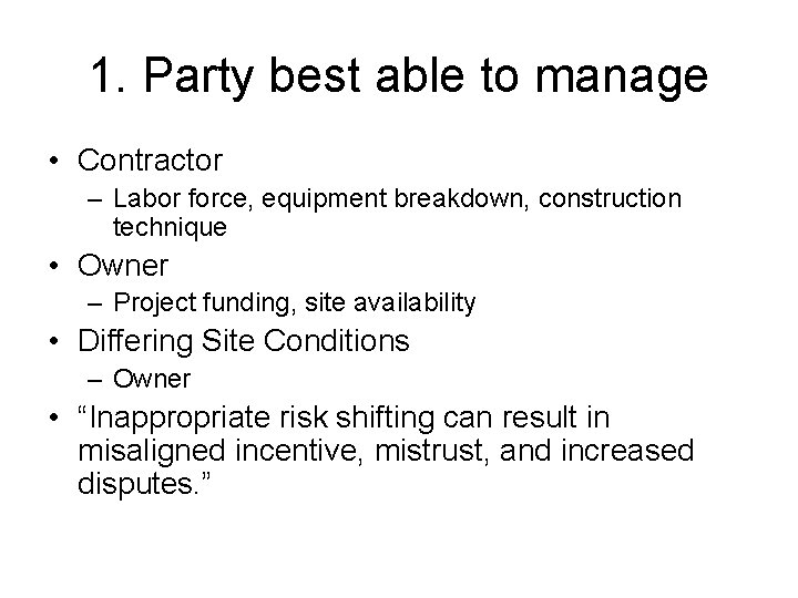 1. Party best able to manage • Contractor – Labor force, equipment breakdown, construction