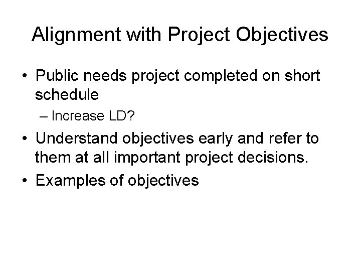 Alignment with Project Objectives • Public needs project completed on short schedule – Increase