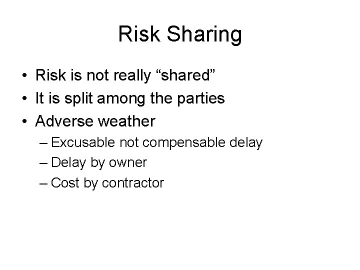 Risk Sharing • Risk is not really “shared” • It is split among the