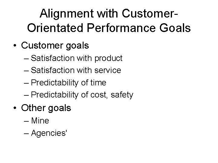 Alignment with Customer. Orientated Performance Goals • Customer goals – Satisfaction with product –
