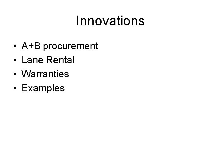 Innovations • • A+B procurement Lane Rental Warranties Examples 