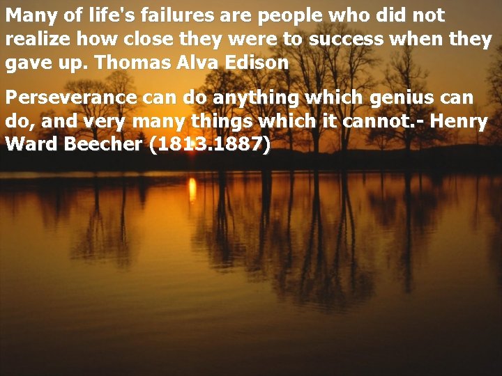 Many of life's failures are people who did not realize how close they were