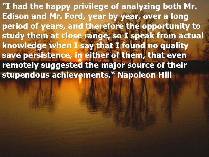 "I had the happy privilege of analyzing both Mr. Edison and Mr. Ford, year