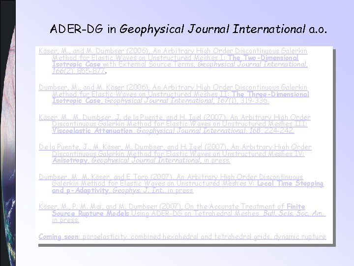 ADER-DG in Geophysical Journal International a. o. Käser, M. , and M. Dumbser (2006),