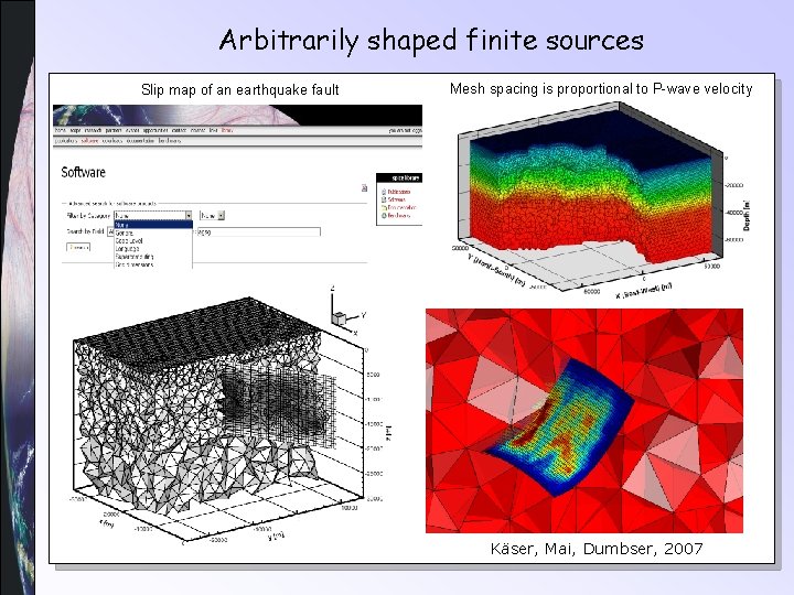 Arbitrarily shaped finite sources Slip map of an earthquake fault Mesh spacing is proportional