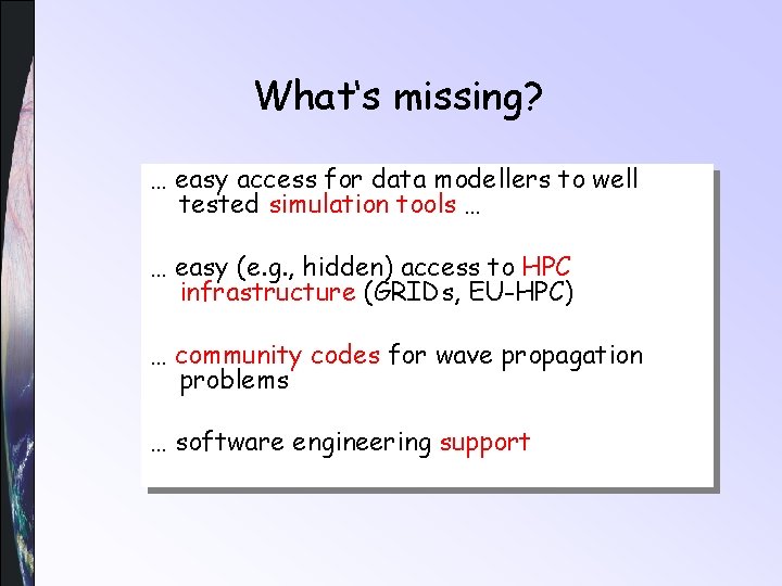 What‘s missing? … easy access for data modellers to well tested simulation tools …