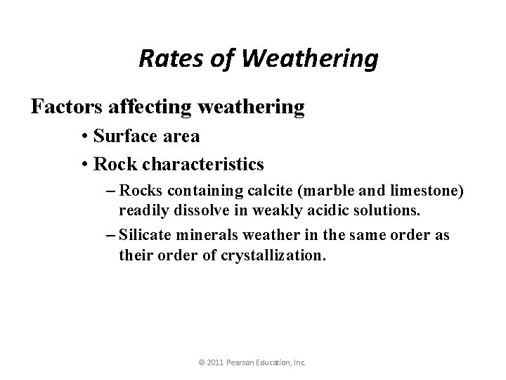 Rates of Weathering Factors affecting weathering • Surface area • Rock characteristics – Rocks