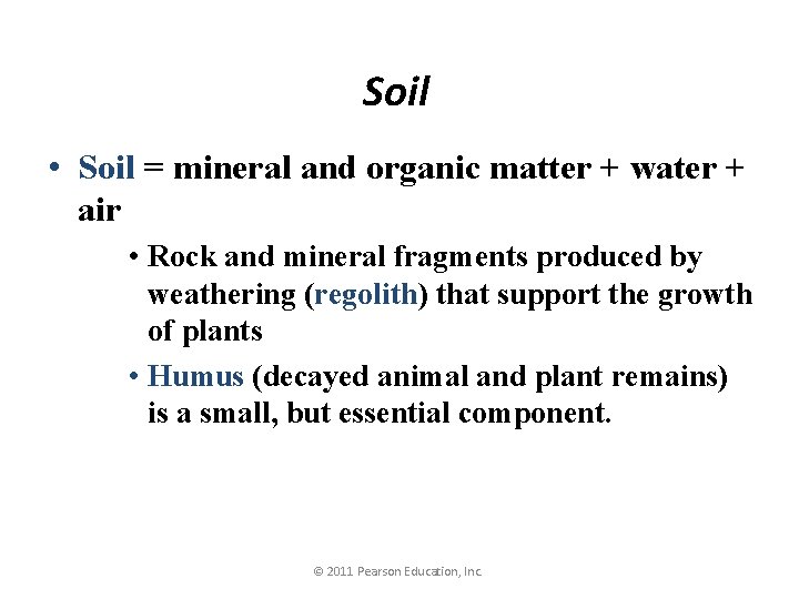 Soil • Soil = mineral and organic matter + water + air • Rock