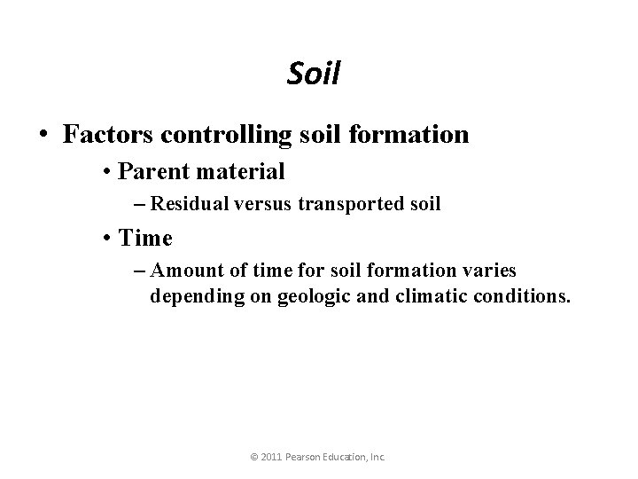 Soil • Factors controlling soil formation • Parent material – Residual versus transported soil