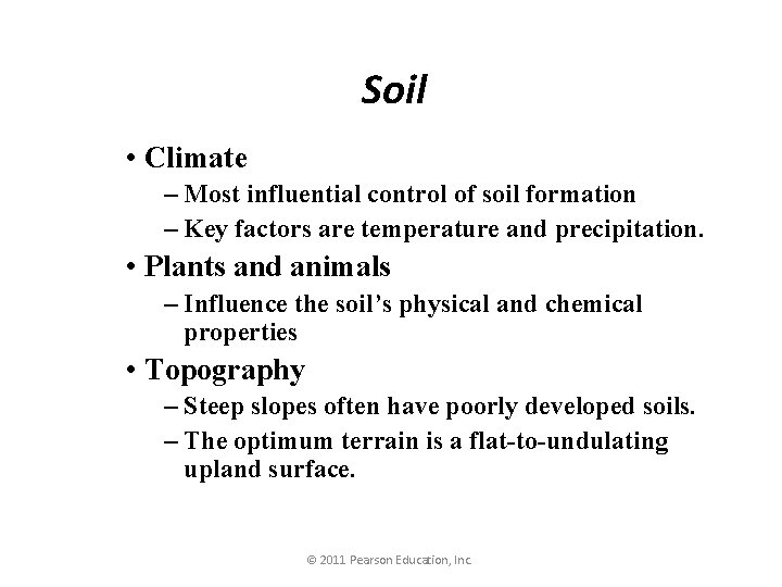 Soil • Climate – Most influential control of soil formation – Key factors are