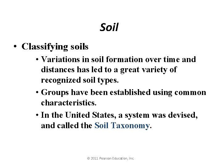Soil • Classifying soils • Variations in soil formation over time and distances has