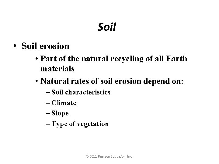 Soil • Soil erosion • Part of the natural recycling of all Earth materials