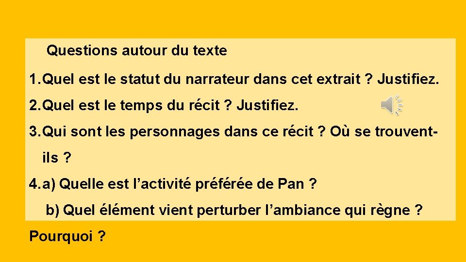 Questions autour du texte 1. Quel est le statut du narrateur dans cet extrait