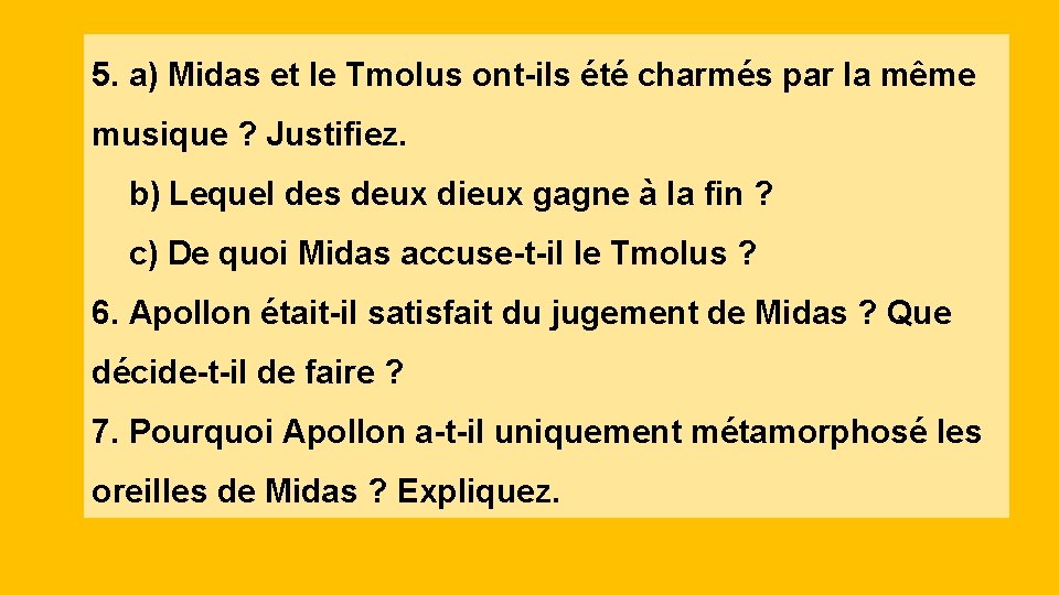 5. a) Midas et le Tmolus ont-ils été charmés par la même musique ?