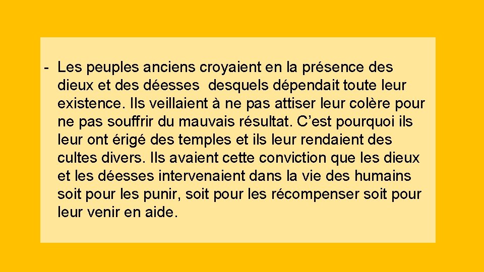 - Les peuples anciens croyaient en la présence des dieux et des déesses desquels