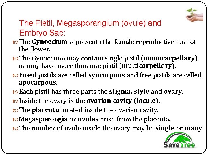 The Pistil, Megasporangium (ovule) and Embryo Sac: The Gynoecium represents the female reproductive part