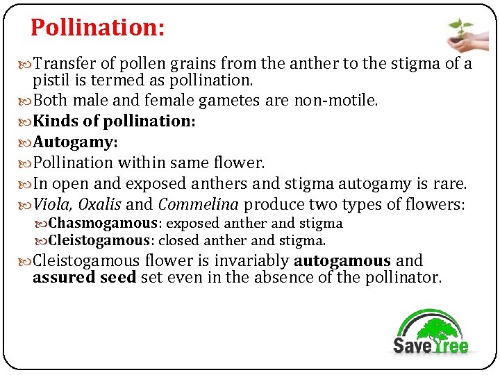 Pollination: Transfer of pollen grains from the anther to the stigma of a pistil