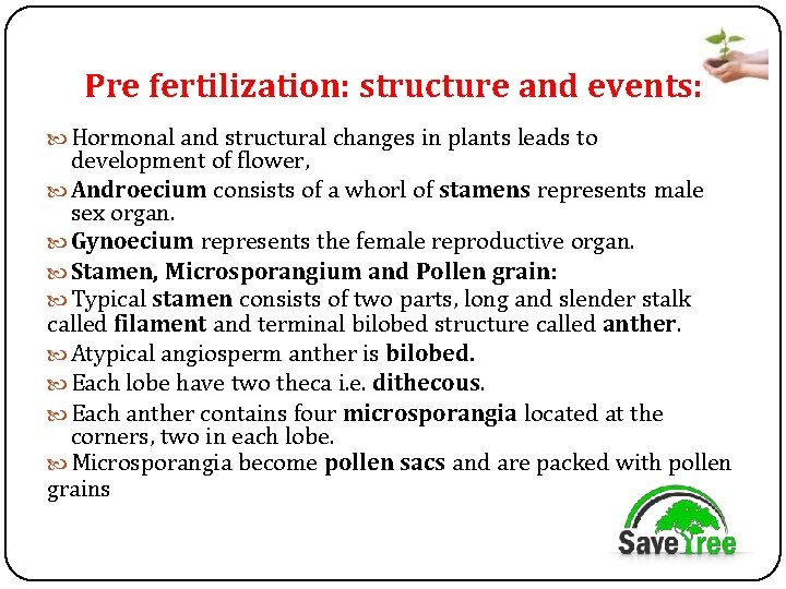 Pre fertilization: structure and events: Hormonal and structural changes in plants leads to development