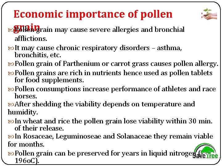 Economic importance of pollen grain Pollen grain may cause severe allergies and bronchial :