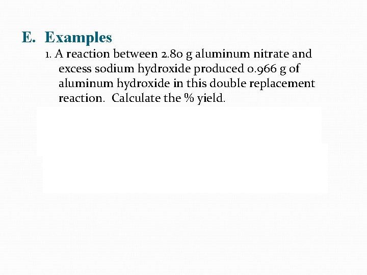E. Examples 1. A reaction between 2. 80 g aluminum nitrate and excess sodium