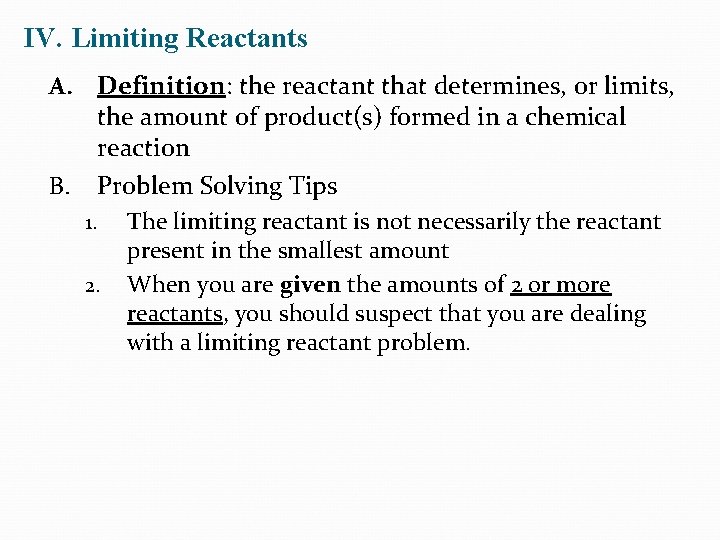 IV. Limiting Reactants A. Definition: the reactant that determines, or limits, the amount of