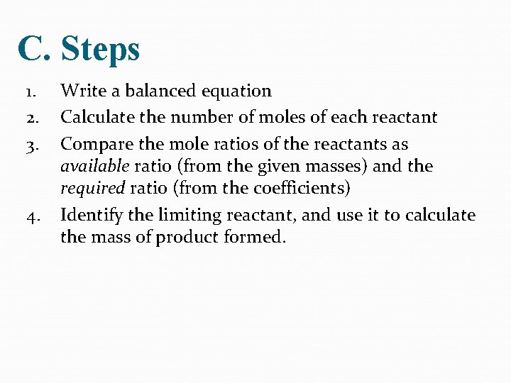 C. Steps 1. 2. 3. 4. Write a balanced equation Calculate the number of