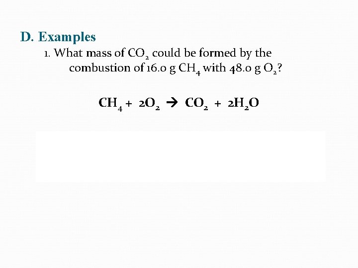 D. Examples 1. What mass of CO 2 could be formed by the combustion