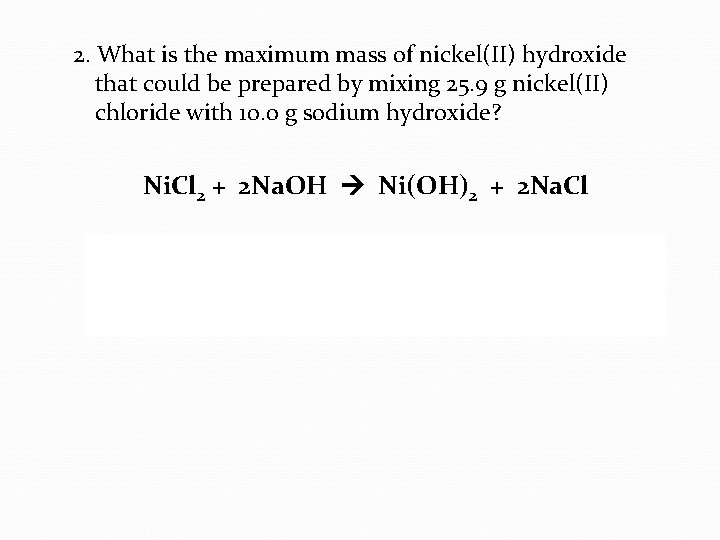 2. What is the maximum mass of nickel(II) hydroxide that could be prepared by
