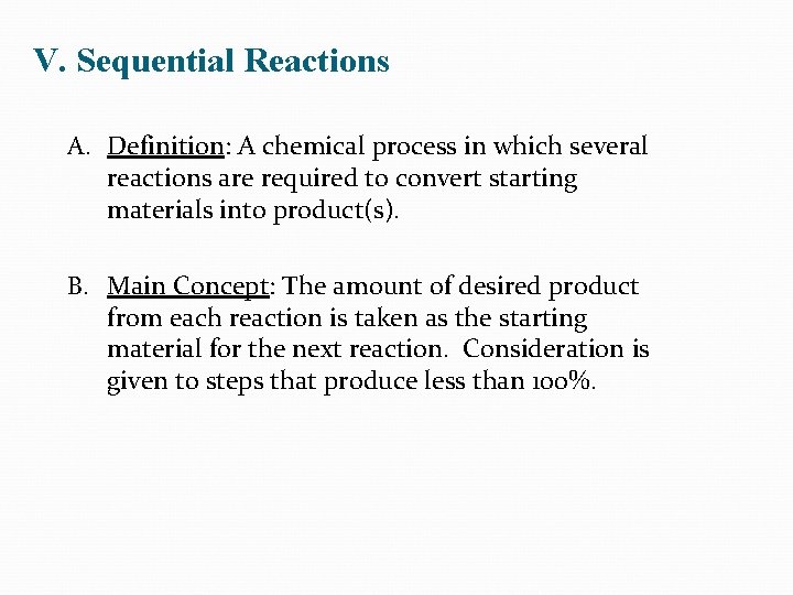 V. Sequential Reactions A. Definition: A chemical process in which several reactions are required