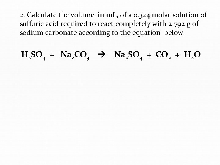 2. Calculate the volume, in m. L, of a 0. 324 molar solution of
