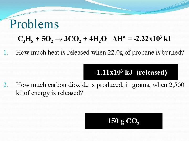 Problems C 3 H 8 + 5 O 2 → 3 CO 2 +