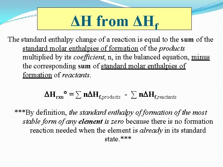 ΔH from ΔHf The standard enthalpy change of a reaction is equal to the