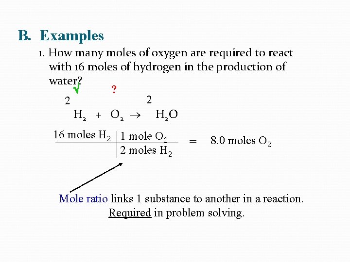 B. Examples 1. How many moles of oxygen are required to react with 16