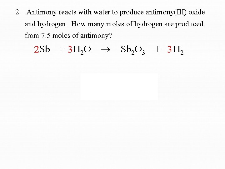 2. Antimony reacts with water to produce antimony(III) oxide and hydrogen. How many moles