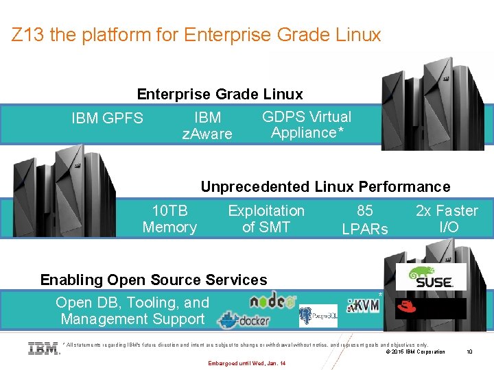 Z 13 the platform for Enterprise Grade Linux GDPS Virtual IBM GPFS Appliance* z.