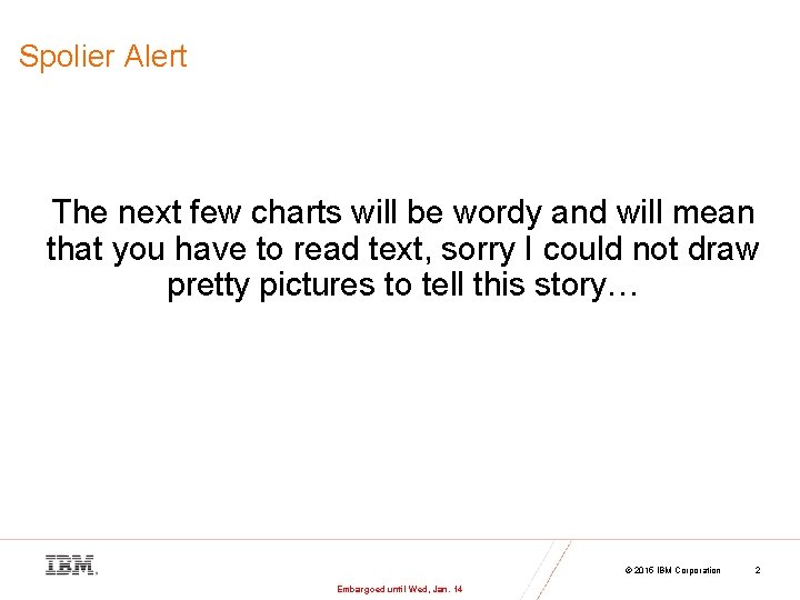 Spolier Alert The next few charts will be wordy and will mean that you
