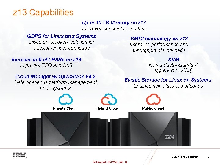 z 13 Capabilities Up to 10 TB Memory on z 13 Improves consolidation ratios