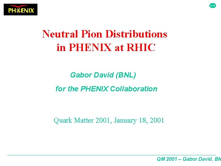 Neutral Pion Distributions in PHENIX at RHIC Gabor David (BNL) for the PHENIX Collaboration