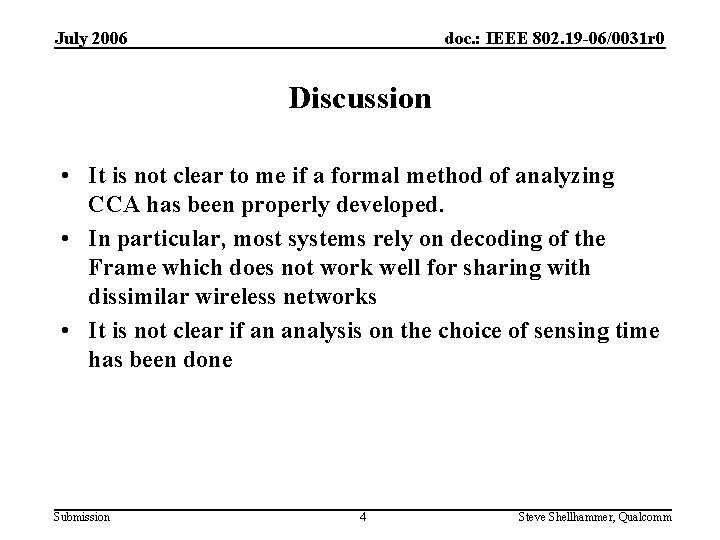July 2006 doc. : IEEE 802. 19 -06/0031 r 0 Discussion • It is