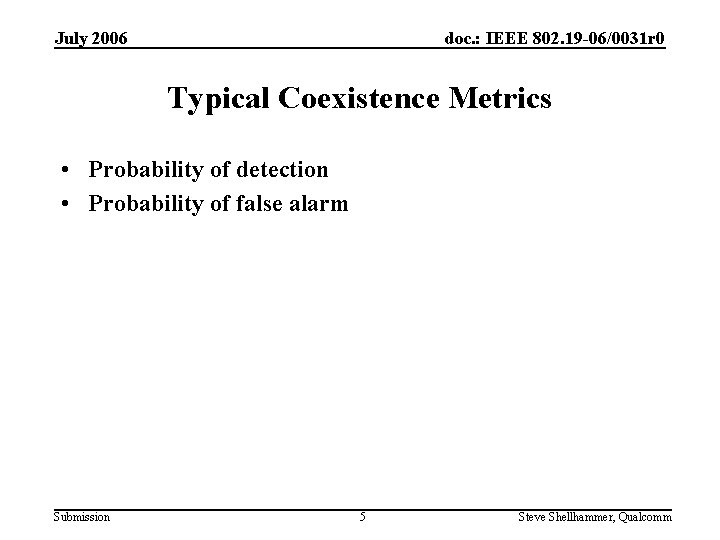 July 2006 doc. : IEEE 802. 19 -06/0031 r 0 Typical Coexistence Metrics •