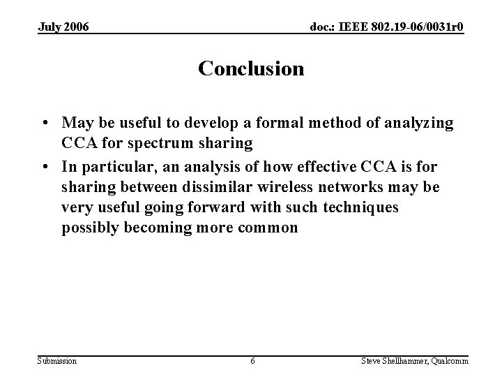 July 2006 doc. : IEEE 802. 19 -06/0031 r 0 Conclusion • May be