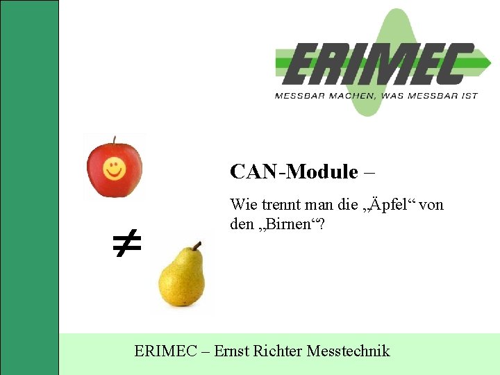 CAN-Module – Wie trennt man die „Äpfel“ von den „Birnen“? ERIMEC – Ernst Richter