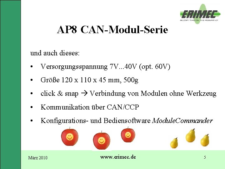 AP 8 CAN-Modul-Serie und auch dieses: • Versorgungsspannung 7 V. . . 40 V