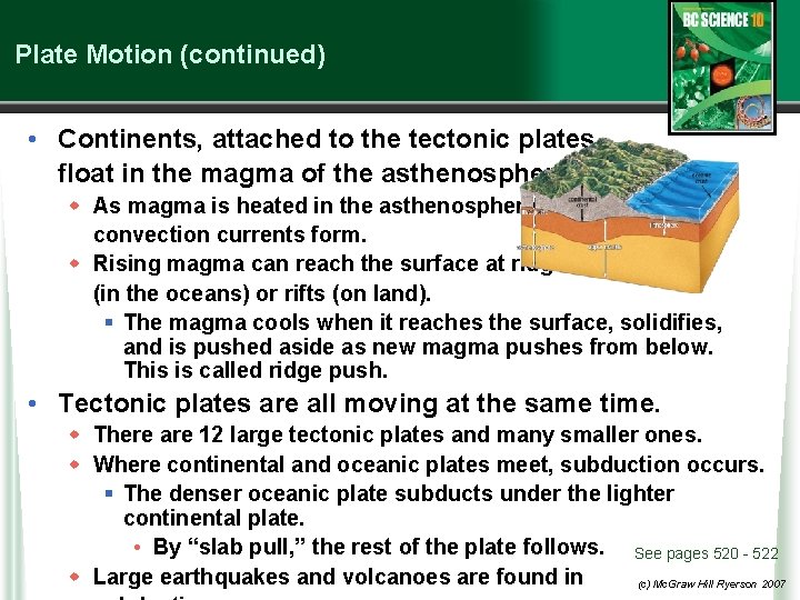 Plate Motion (continued) • Continents, attached to the tectonic plates, float in the magma Plate Motion (continued) • Continents, attached to the tectonic plates, float in the magma