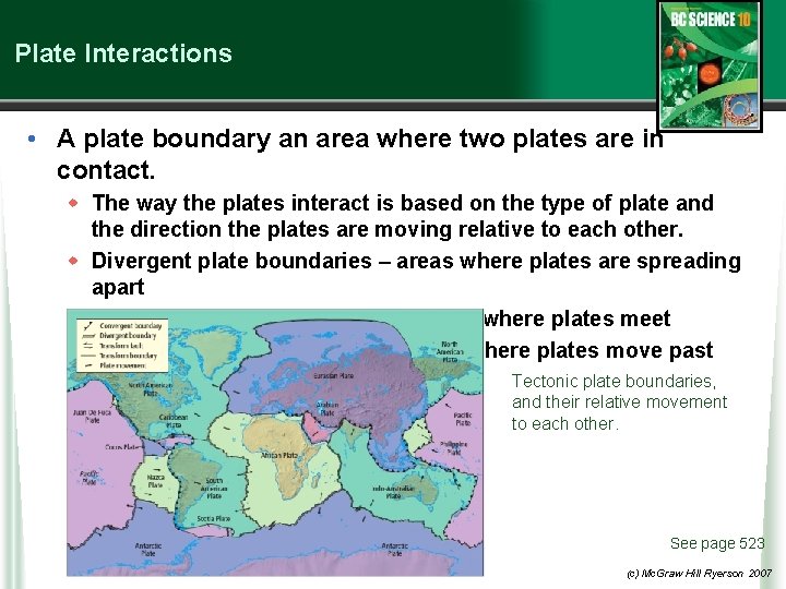 Plate Interactions • A plate boundary an area where two plates are in contact. Plate Interactions • A plate boundary an area where two plates are in contact.