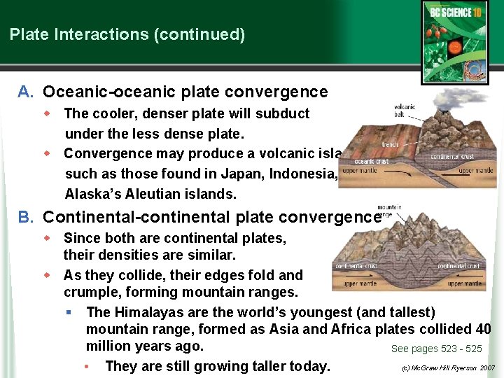 Plate Interactions (continued) A. Oceanic-oceanic plate convergence w The cooler, denser plate will subduct Plate Interactions (continued) A. Oceanic-oceanic plate convergence w The cooler, denser plate will subduct