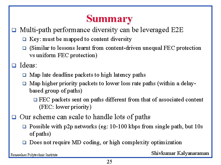 Summary q Multi-path performance diversity can be leveraged E 2 E q q q